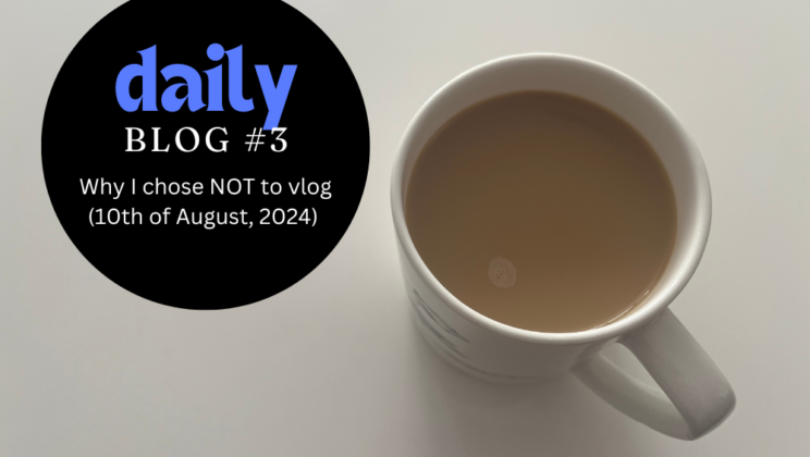 Why I chose not to vlog | DailyBlog #3