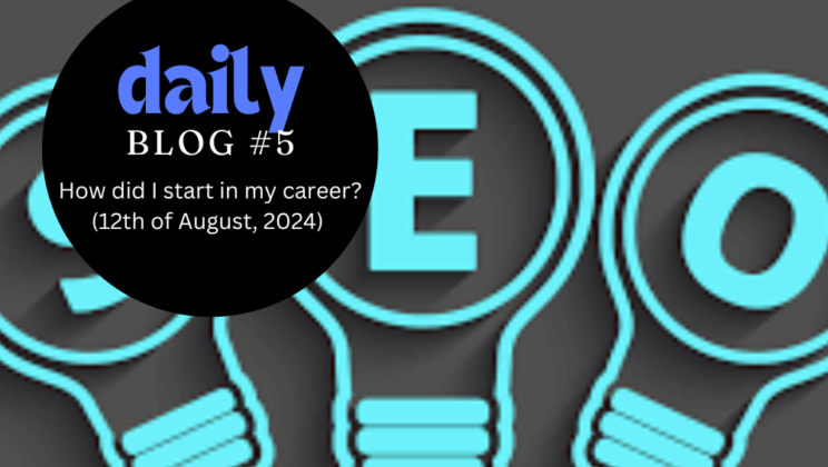 How did I start in my career? | DailyBlog #5